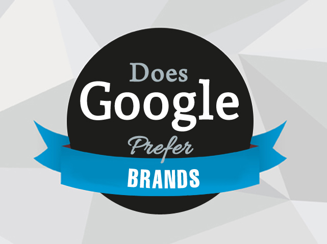 Does Google prioritize brands?