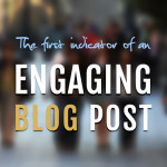 The first indicator of an engaging Blog post