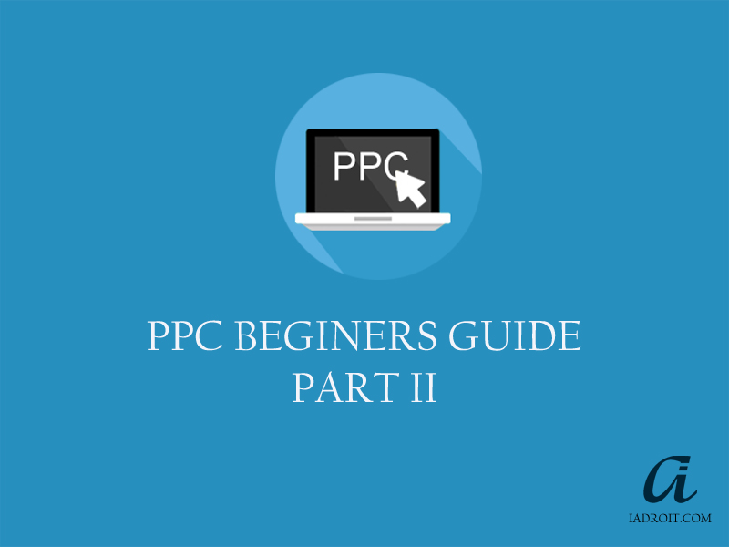 Basics of PPC Advertising on AdWords Part II