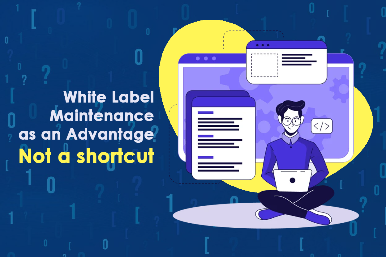 White Label Maintenance as an Advantage, Not a Shortcut