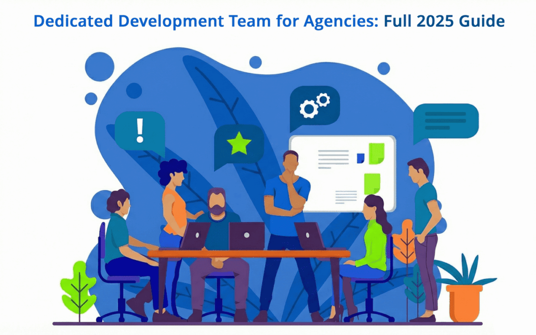 Dedicated Development Team for Agencies: Full 2025 Guide