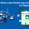 White Label Mobile App Development A Strategic Growth Framework for Digital Agencies
