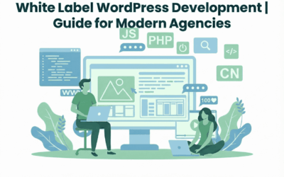 White Label WordPress Development: Guide for Modern Agencies